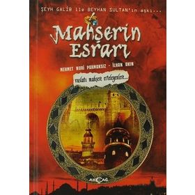 MAHŞERİN ESRARI ŞEYH GALIB ILE BEYHAN SULTAN'IN AŞKI - İLHAN AKIN; MEHMET NURI PARMAKSIZ