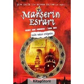 MAHŞERİN ESRARI ŞEYH GALIB ILE BEYHAN SULTAN'IN AŞKI - İLHAN AKIN; MEHMET NURI PARMAKSIZ