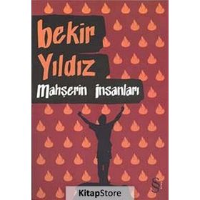 MAHŞERİN İNSANLARI - BEKIR YILDIZ