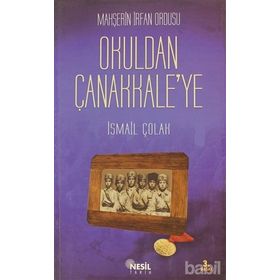 MAHŞERİN İRFAN ORDUSU OKULDAN ÇANAKKALE´YE - İSMAİL ÇOLAK
