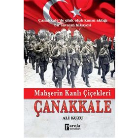 Mahşerin Kanlı Çiçekleri Çanakkale - Ali Kuzu