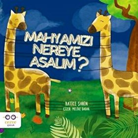 Mahyamızı Nereye Asalım?-Cezve Çocuk Yayıncılık