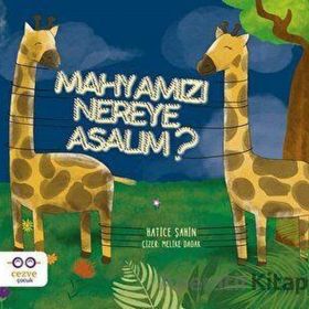 Mahyamızı Nereye Asalım?-Cezve Çocuk Yayıncılık