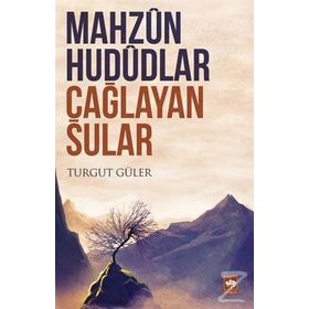 Mahzun Hududlar - Çağlayan Sular - Turgut Güler