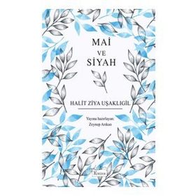 Mai ve Siyah - Bez Ciltli - Halit Ziya Uşaklıgil