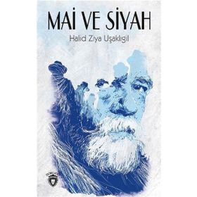 Mai ve Siyah - Halit Ziya Uşaklıgil