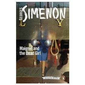 Maigret and the Dead Girl: Inspector Maigret #45 - Georges Simenon