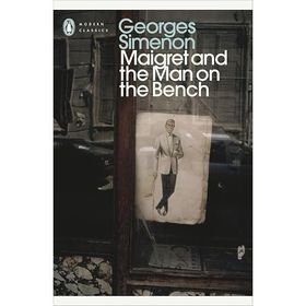 Maigret and the Man on the Bench: Inspector Maigret #41 - Georges Simenon