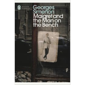 Maigret and the Man on the Bench: Inspector Maigret #41 - Georges Simenon
