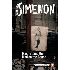 Maigret and the Man on the Bench: Inspector Maigret #41 - Georges Simenon
