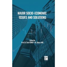 Major Socio-Economic Issues and Solutions Prof. Dr. Ümit Güner Dr. Bülent Adil