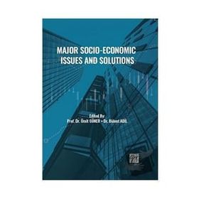 Major Socio-Economic Issues and Solutions Prof. Dr. Ümit Güner Dr. Bülent Adil
