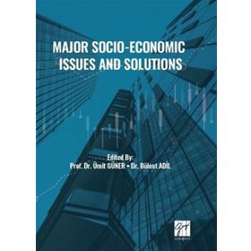 Major Socio-Economic Issues and Solutions Prof. Dr. Ümit Güner Dr. Bülent Adil