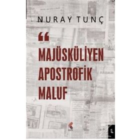 Majüsküliyen Apostrofik Maluf - Nuray Tunç