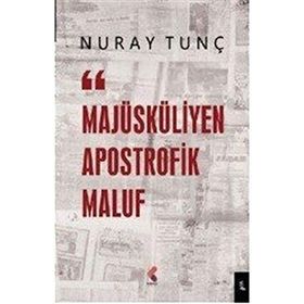 Majüsküliyen Apostrofik Maluf - Nuray Tunç