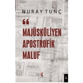 Majüsküliyen Apostrofik Maluf - Nuray Tunç