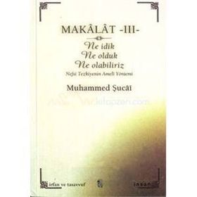 Makalat -3- Ne İdik, Ne Olduk, Ne Olabiliriz - Muhammed Şucai