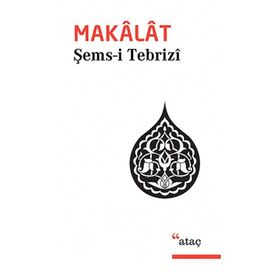 MAKALAT TASAVVUFÎ SOHBETLER - ŞEMS-I TEBRIZI