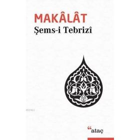 MAKALAT TASAVVUFÎ SOHBETLER - ŞEMS-I TEBRIZI