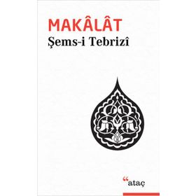 MAKALAT TASAVVUFÎ SOHBETLER - ŞEMS-I TEBRIZI