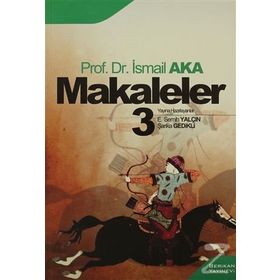 MAKALELER 3 - İSMAİL AKA