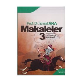 MAKALELER 3 - İSMAİL AKA