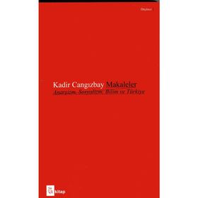 Makaleler Anarşizm, Sosyalizm, Bilim Ve Türkiye - Kadir Cangızbay