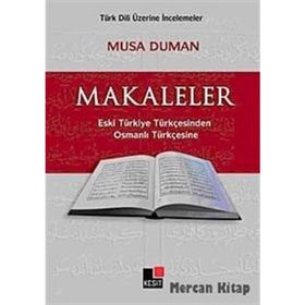 MAKALELER ESKI TÜRKİYE TÜRKÇESİNDEN OSMANLI TÜRKÇESİNE - MUSA DUMAN