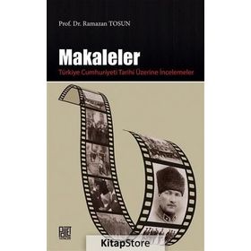 Makaleler - Türkiye Cumhuriyeti Tarihi Üzerine İncelemeler - Ramazan Tosun
