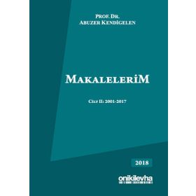 Makalelerim Cilt 2: 2001-2017 - Abuzer Kendigelen