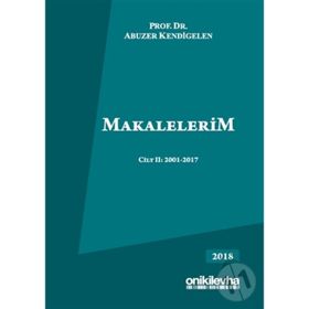 Makalelerim Cilt 2: 2001-2017 - Abuzer Kendigelen