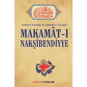 MAKAMAT-I MAKŞİBENDİYYE ENÎSÜT-TÂLIBÎN UDDETÜS-SÂLIKÎN - ŞAH-I NAKŞİBEND MUHAMMED BAHAÜDDİN BUHARI