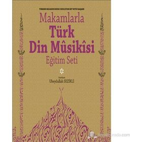 Makamlarla Türk Din Musikisi Eğitim Seti Kitap + 4 CD - Ubeydullah Sezikli Ahmet Hakkı Turabi