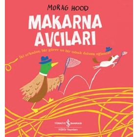 Makarna Avcıları - Morag Hood - İş Bankası Kültür Yayınları