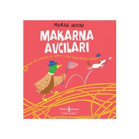 Makarna Avcıları - Morag Hood - İş Bankası Kültür Yayınları