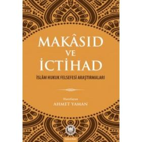 Makasıd ve İctihad - Ahmet Yaman