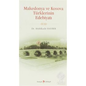 MAKEDONYA VE KOSOVA TÜRKLERİNİN EDEBİYATI - ABDÜLKADİR HAYBER
