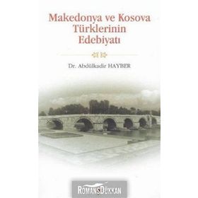 MAKEDONYA VE KOSOVA TÜRKLERİNİN EDEBİYATI - ABDÜLKADİR HAYBER