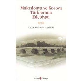 MAKEDONYA VE KOSOVA TÜRKLERİNİN EDEBİYATI - ABDÜLKADİR HAYBER