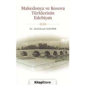 MAKEDONYA VE KOSOVA TÜRKLERİNİN EDEBİYATI - ABDÜLKADİR HAYBER