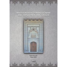 Makedonya'da Osmanlı Dönemi Anıt Yapılarında Ana Girişler Buket İlter Alper
