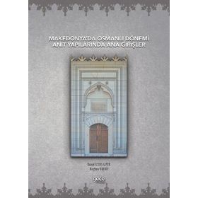 Makedonya'da Osmanlı Dönemi Anıt Yapılarında Ana Girişler Buket İlter Alper