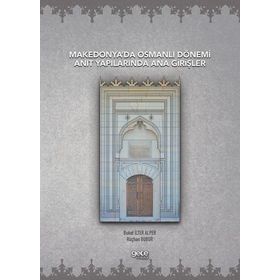 Makedonya'da Osmanlı Dönemi Anıt Yapılarında Ana Girişler Buket İlter Alper