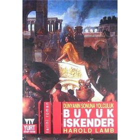 MAKEDONYALI İSKENDER KRALIN DÜNYANIN SONUNA YOLCULUĞU - HAROLD LAMB
