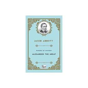 Makers Of History Alexander The Great - Jacob Abbott