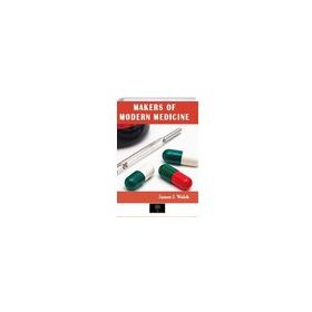 Makers of Modern Medicine - James J. Walsh