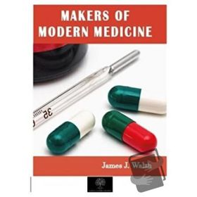 Makers of Modern Medicine - James J. Walsh