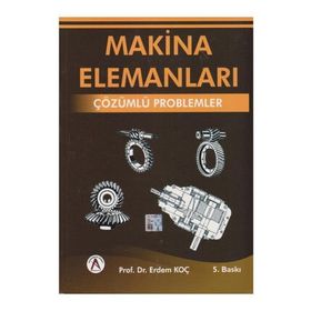 MAKINA ELEMANLARI ÇÖZÜMLÜ PROBLEMLER - ERDEM KOÇ