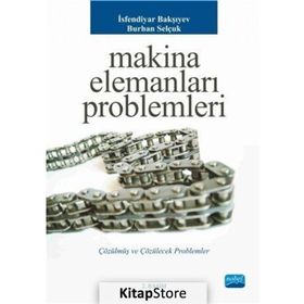 MAKINA ELEMANLARI PROBLEMLERI - BURHAN SELÇUK;İSFENDİYAR BAKŞIYEV