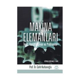 MAKINA ELEMANLARI TEORI KONSTRÜKSİYON VE PROBLEMLER - CAHIT KURBANOĞLU